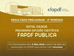 FAPDF divulga resultado preliminar do 3º período do Edital Publica