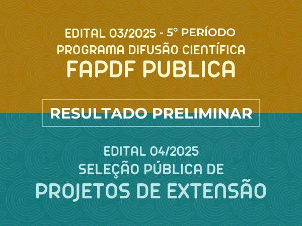 Confira os resultados preliminares dos editais FAPDF Publica e Seleção de Projetos de Extensão
